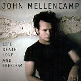 John Mellencamp - Life, Death, Love And Freedom