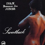 Ivan â€˜Boogaloo Joeâ€™ Jones - Sweetback
