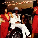 Johnny "Guitar" Watson - That's What Time It Is
