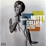 Mitty Collier - (2008) Shades Of Mitty Collier, The Chess Singles 1961-1968