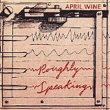 April Wine - Roughly Speaking