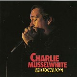 Charlie Musselwhite - Mellow Dee