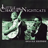 Little Charlie & The Nightcats - Little Charlie & The Nightcats - Deluxe Edition