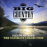 Big Country - Fields Of Fire: The Ultimate Collection