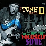 The Tony D Band - Get Yourself Some