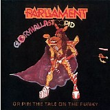 Parliament - Gloryhallastoopid (Or, Pin The Tail On The Funky)