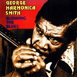 George "Harmonica" Smith - Blowing The Blues