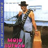 Mojo Buford - Home Is Where My Harp Is