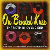 Various artists - On Bended Knee ~ The Birth Of Swamp Pop