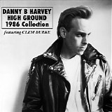 Danny B. Harvey (Feat. Clem Burke) - High Ground: 1986 Collection (Feat. Clem Burke)
