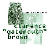 Clarence "Gatemouth" Brown - Gate's On The Heat