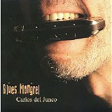 Carlos del Junco Band - Blues Mongrel