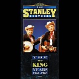 The Stanley Brothers - The King Years  1961-1965