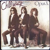 Chilliwack - Opus X