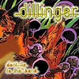 Dillinger - Don't Lie To The Band
