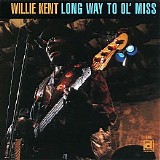 Willie Kent - Long Way To Ol' Miss