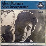 Alexis Kornerâ€™s Blues Incorporated - Alexis Kornerâ€™s Blues Incorporated