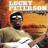 Lucky Peterson - You Can Always Turn Around