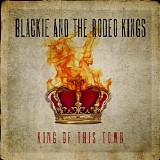 Blackie And The Rodeo Kings - King Of This Town