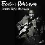 Fenton Robinson - Complete Early Recordings