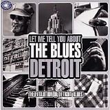 Various artists - Let Me Tell You About The Blues: Detroit - The Evolution Of Detroit Blues