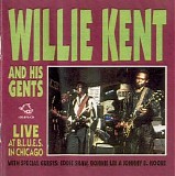Willie Kent & His Gents - Willie Kent And His Gents Live In Chicago At B.l.u.e.s.: Chicago Blues Session, Volume 30