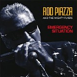 Rod Piazza & The Mighty Flyers - Emergency Situation
