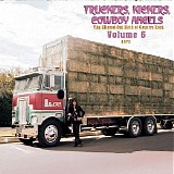 Various artists - Truckers, Kickers, Cowboy Angels: The Blissed-Out Birth Of Country Rock, Volume 6 (1973)