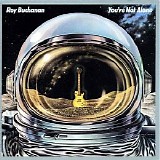 Roy Buchanan - Youâ€™re Not Alone