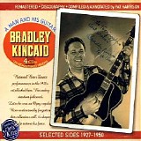 Bradley Kincaid - A Man And His Guitar