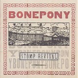 Bonepony - Stomp Revival