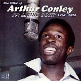 Arthur Conley - I'm Living Good: The Soul Of Arthur Conley 1964-1974