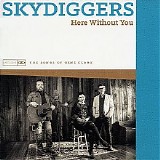 Skydiggers - Here Without You: The Songs Of Gene Clark