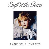 Sniff â€™nâ€™ The Tears - Random Elements