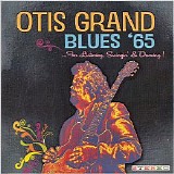 Otis Grand - Blues '65: ...For Listening, Swingin' & Dancing!