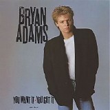 Bryan Adams - You Want It ? You Got It