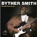 Byther Smith - Got No Place To Go