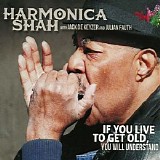 Harmonica Shah (With Jack De Keyzer, Julian Fauth) - If You Live To Get Old, You Will Understand