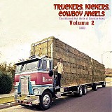 Various artists - Truckers, Kickers, Cowboy Angels: The Blissed-Out Birth Of Country Rock, Volume 2 (1969)