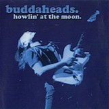 The Buddaheads - Howlin' At The Moon