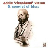 Eddie "Cleanhead" Vinson, Roomful Of Blues - Eddie "Cleanhead" Vinson & Roomful Of Blues