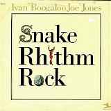 Ivan â€˜Boogaloo Joeâ€™ Jones - Snake Rhythm Rock
