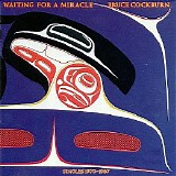 Bruce Cockburn - Waiting For A Miracle (Singles 1970-1987)