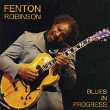 Fenton Robinson - Blues In Progress
