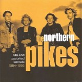 The Northern Pikes - Hits And Assorted Secrets: 1983-1993