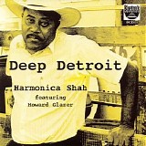 Harmonica Shah - Deep Detroit