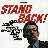 Charlie Musselwhite - (1967) Stand Back! Here Comes Charley Musselwhite's Southside Band