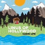 Linus Of Hollywood - Cabin Life