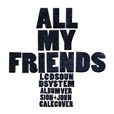 LCD Soundsystem - All My Friends [Part 2]