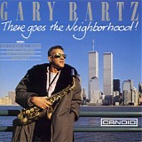 Gary Bartz - There Goes The Neighbourhood!